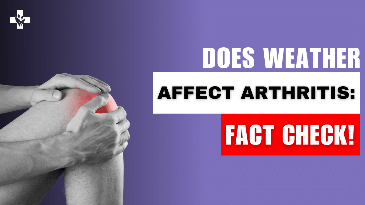 Does Weather Affect Arthritis Connection You Are Unaware Of