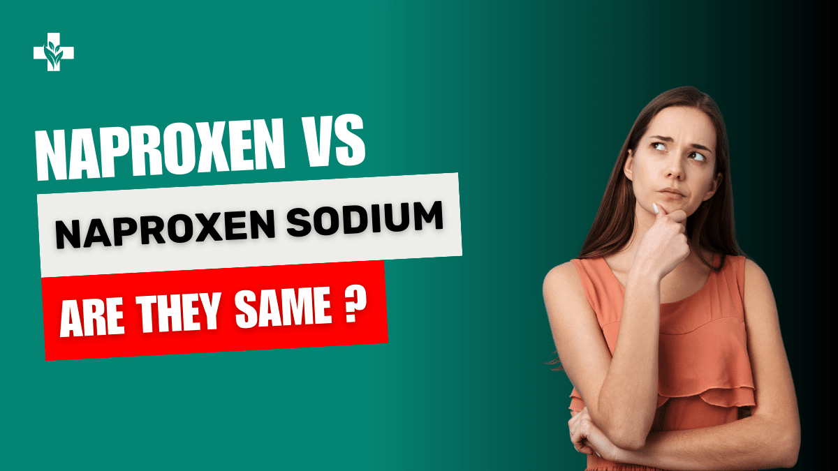 Naproxen vs Naproxen Sodium Is There a Difference?