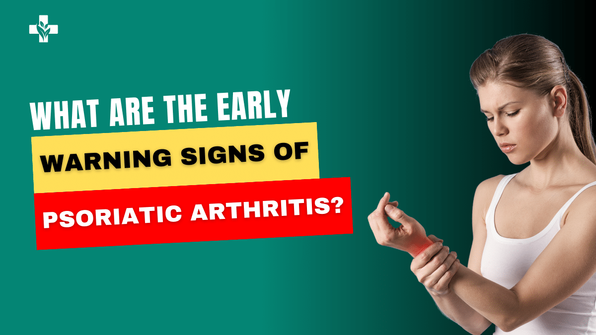 Psoriatic Arthritis Early Warning Signs